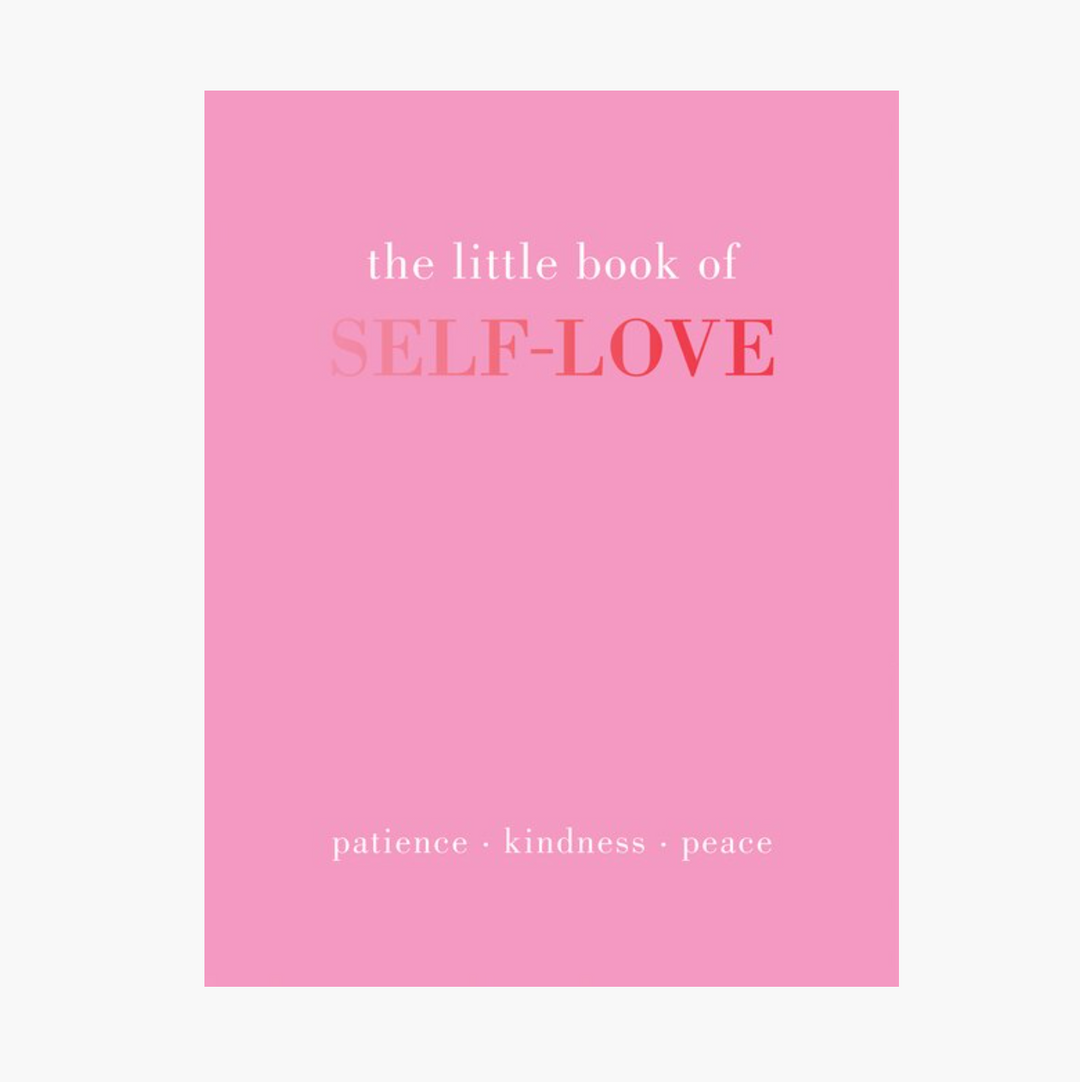 The Little Book of Self-Love: Patience. Kindness. Peace.