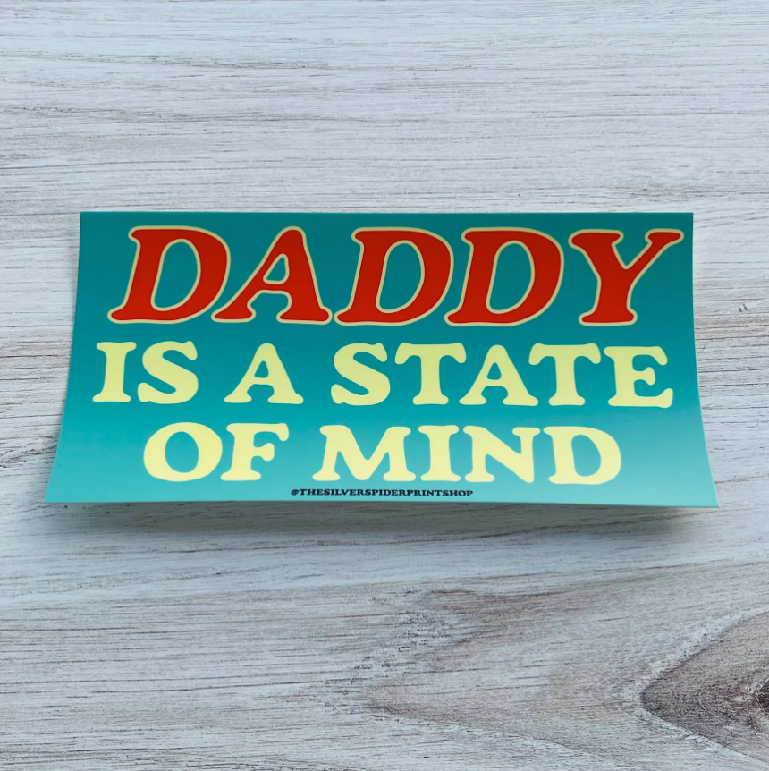 Daddy Is A State of Mind Bumper Sticker