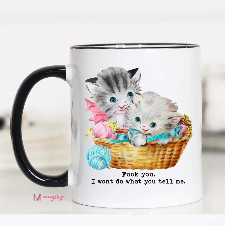 Fuck You I Wont Do What You Tell Me Funny Coffee Mug