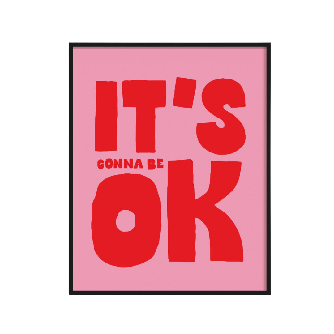 11x14 Pink/Red It's All Gonnna Be OK Print